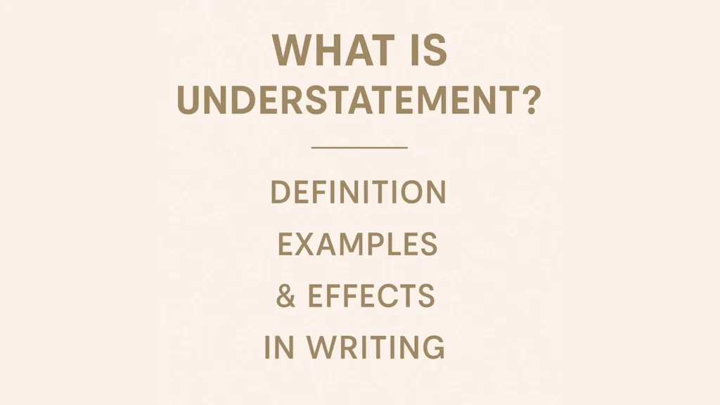 What Is Understatement! Learn its definition, real-world examples, and the powerful effects this subtle literary device has on writing, speech, and storytelling.