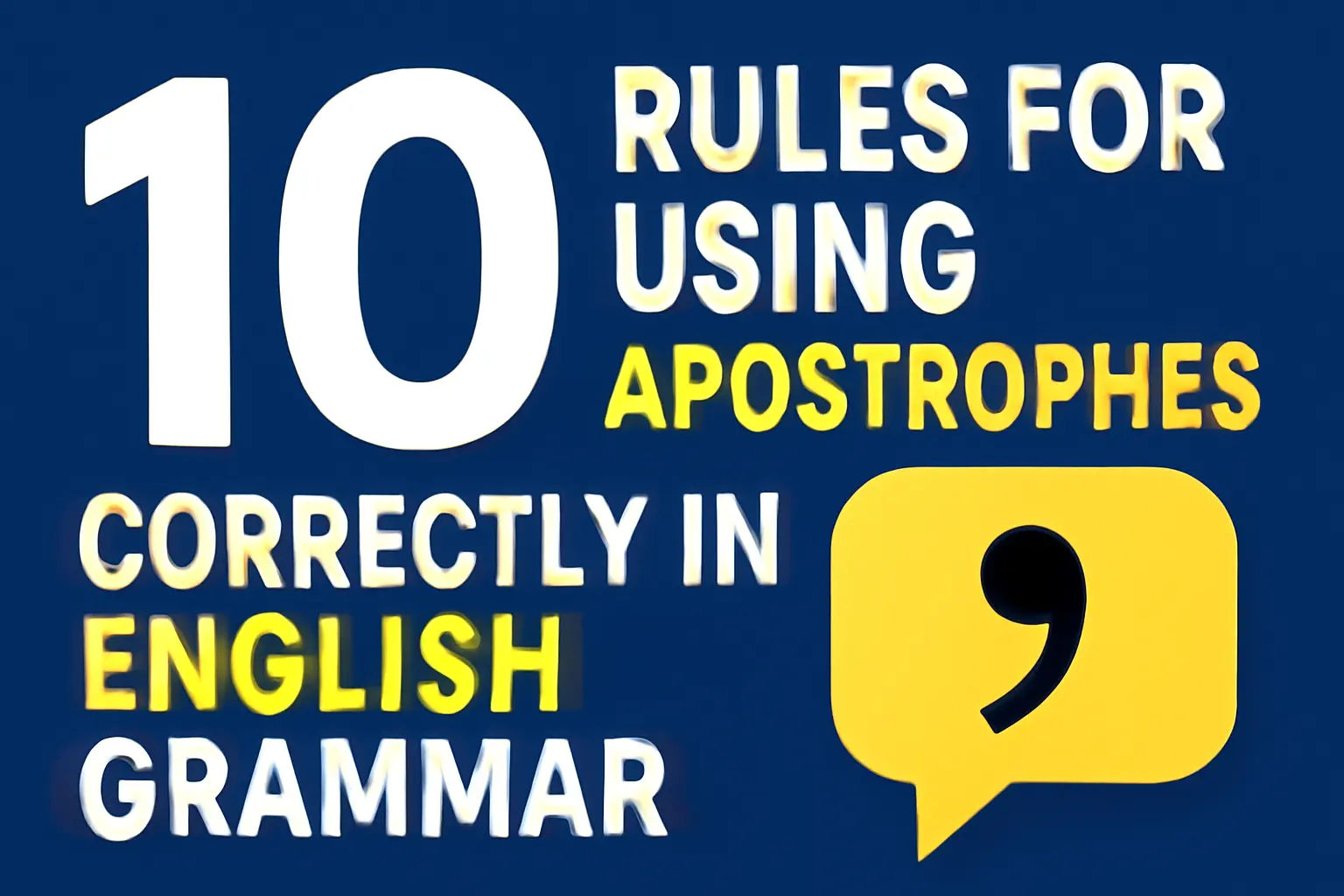 Learn the 10 essential rules for using apostrophes correctly in English grammar. Master the rules for using apostrophes and improve your writing skills today